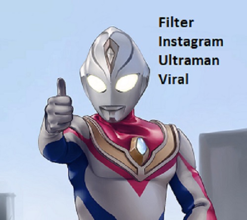 Begini Cara Filter Instagram Ultraman Viral TikTok