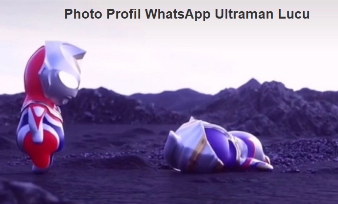Link Download Photo Profil WhatsApp Ultraman Lucu Terbaru